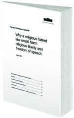 Why a religious hatred law would harm religious liberty and freedom of speech