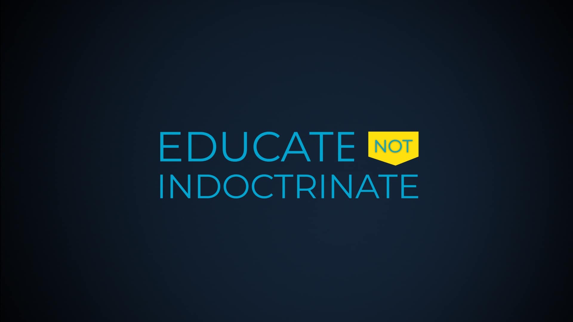 Educate not Indoctrinate