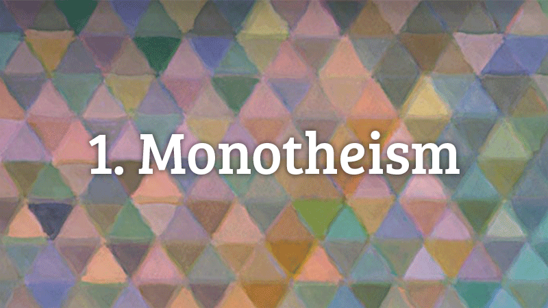 1. Monotheism