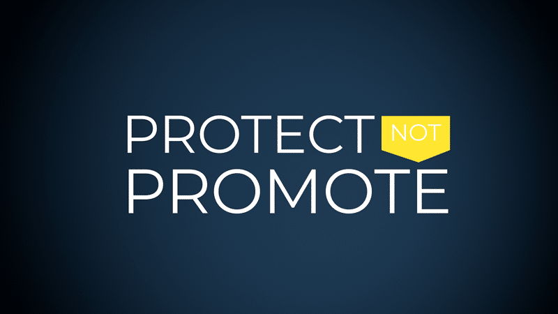 Protect not Promote